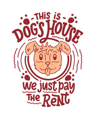 Dog funny quote. Cute poster and t-shirt print. Hand drawn lettering typography design. Vector
