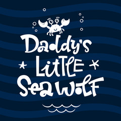 Fototapeta premium Daddy's little Sea Wolf quote. Simple white color baby shower hand drawn grotesque script style lettering vector logo phrase