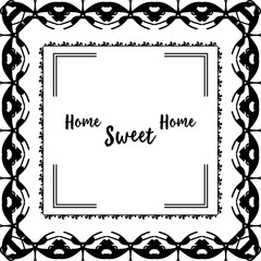 Vector illustration card of home sweet home with ornament modern flower frame
