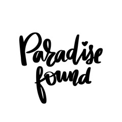 Paradise found - Vector hand drawn lettering phrase. Modern brush calligraphy.
