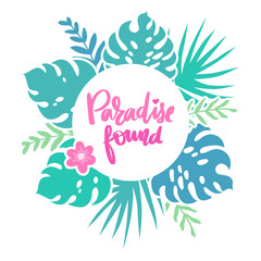 Fototapeta na wymiar Paradise found. Vector frame with tropical leaves, flowers and lettering.