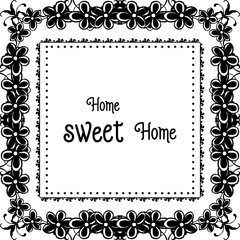 Vector illustration silhouette wallpaper home sweet home with elegant flower frame