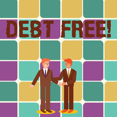 Text sign showing Debt Free. Business photo showcasing does not owning any money or things to any individual or companies Two Businessmen Standing, Smiling and Greeting each other by Handshaking