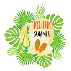 Hot and fun summer vector, poster with cocktail in glass. Lemonade served with lemon slices, flip flops shoes for beach. Monstera and palm leaves