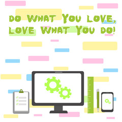 Writing note showing Do What You Love Love What You Do. Business concept for you able doing stuff you enjoy it to work in better places then