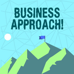 Writing note showing Business Approach. Business concept for long term plan of action designed to achieve a target goal Mountains with Shadow Indicating Time of Day and Flag Banner