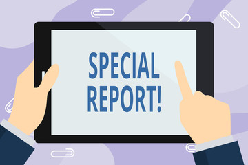 Handwriting text writing Special Report. Conceptual photo the latebreaking news Special coverage or news flash Businessman Hand Holding, Pointing and Touching Colorful Tablet Blank Screen