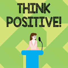 Writing note showing Think Positive. Business concept for to believe that you are going to be succeed in your goal Businesswoman Behind Podium Rostrum Speaking on Microphone