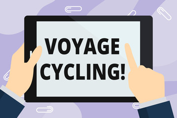 Handwriting text writing Voyage Cycling. Conceptual photo Use of bicycles for transport recreation and exercise Hand Holding Pointing Touching Blank Rectangular Color Tablet White Screen