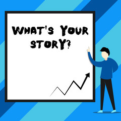 Text sign showing What S Your Story Question. Business photo text asking demonstrating about his past life actions events
