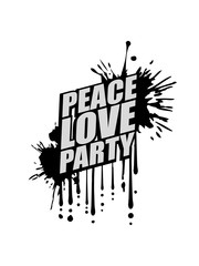 peace love party spritzer klecks farbe stempel graffiti tropfen club feiern team cool shirt text logo design spaß crew freunde frieden liebe konzert disko ausgehen truppe