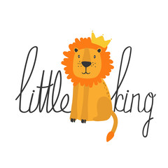 Hand drawn illustration, lion and english text. Colorful background vector. Poster design with animal, Little king. Decorative cute backdrop, good for printing