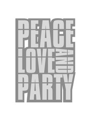 peace love and party logo konzert crew freunde spruch disko team cool shirt text design feiern spaß frieden liebe club ausgehen truppe