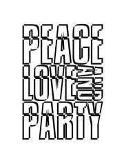 Obraz premium peace love and party kontur ausgehen design crew freunde spruch disko team cool shirt text logo feiern spaß frieden liebe club konzert truppe