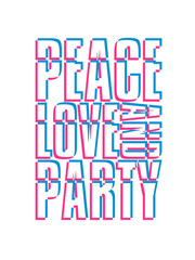 peace love and party ausgehen 3d design crew freunde spruch disko team cool shirt text logo feiern spaß frieden liebe club konzert truppe