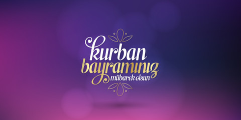 Feast of the Sacrif (Eid al-Adha Mubarak) Feast of the Sacrifice Greeting (Turkish: Kurban Bayraminiz Mubarek Olsun) Holy days of muslim community. Billboard, Poster, Social Media, Greeting Card templ