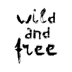 Grunge hand drawn lettering with texture. Painted by brush.Wild and free. Vector illustration.