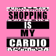 "shopping is my cardio" typography, tee shirt graphics