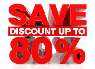 SAVE DISCOUNT UP TO 80% word on white background 3D rendering