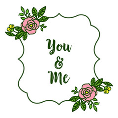 Vector illustration greeting card you and me for various pattern leaf floral frame