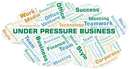 Under Pressure Business word cloud. Collage made with text only.