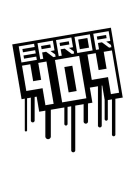 graffiti stempel tropfen 404 error fehlermeldung falsch kein internet laden fehlgeschlagen download abgebrochen zahlen lustig spruch nerd computer webseite geek programmieren informatik