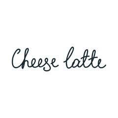 Fototapeta na wymiar Cheese latte. Handwritten lettering. Can be used for menu, logo or flyer. Vector 8 EPS.