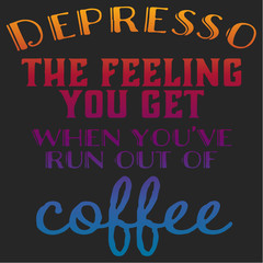 Quote coffee cup typography. Depresso. Calligraphy style quote. Shop promotion motivation. Graphic design lifestyle lettering. Sketch hot drink mug inspiration vector. Coffee break.