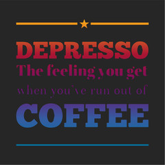 Quote coffee cup typography. Depresso. Calligraphy style quote. Shop promotion motivation. Graphic design lifestyle lettering. Sketch hot drink mug inspiration vector. Coffee break.