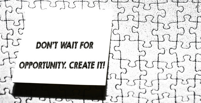 Word writing text Don T Wait For Opportunity Create It. Business photo showcasing work hard on yourself and begin from this moment Piece of square note paper use for give notation stick to puzzle