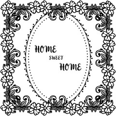 Vector illustration texture art of flower frame for modern card of home sweet home