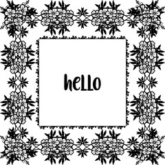Vector illustration lettering hello for design wallpaper flower frame