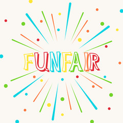 Vector illustration with fireworks, confetti and bright inscription Funfair on white background. For greeting card, party invitation, post in social media or mailing, banner, poster.