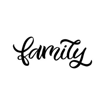 Hand drawn lettering card. The inscription: family. Perfect design for greeting cards, posters, T-shirts, banners, print invitations.