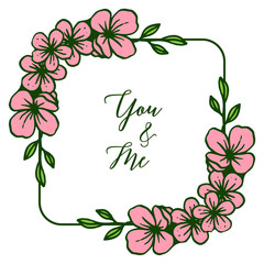 Vector illustration texture pink wreath frame with poster you and me