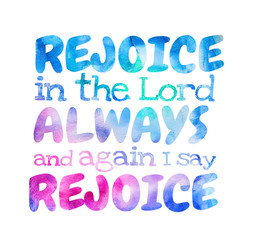 Rejoice In The Lord Always And I Say Rejoice - Poster