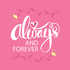 Always and forever. Motivational quote.