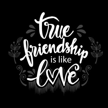 True friendship is like love. Friendship quote.