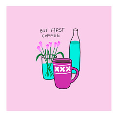 Quote love First coffee typography water flowers