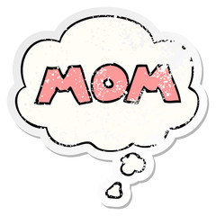  cartoon word mom and thought bubble as a distressed worn sticker