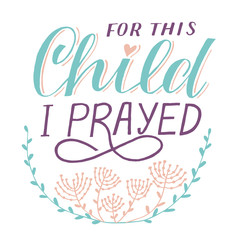 Obraz premium Bible background with hand lettering For this child I prayed with flowers.