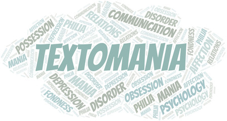 Textomania word cloud. Type of mania, made with text only.