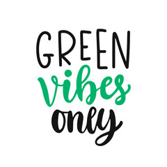 Green vibes only slogan. Save earth and less waste concept