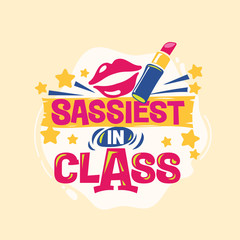 Sassiest in class. Back to School Quote