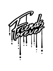 friends forever graffiti stempel tropfen beste freunde geschrieben cool logo crew team party freundin für immer unendlich design zusammen 2 liebe paar pärchen schwestern geschwister brüder