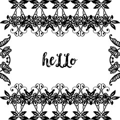 Vector illustration card elegant hello with elements of flower frame