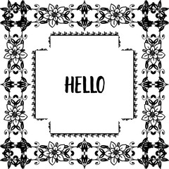 Vector illustration invitation card hello with black white of flower frame