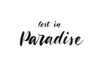 Vector hand drawn summer inscription Lost in Paradise.