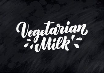 Vegetarian milk lettering for banner, logo and packaging design. Organic nutrition healthy food. Phrase about dairy product. Vector