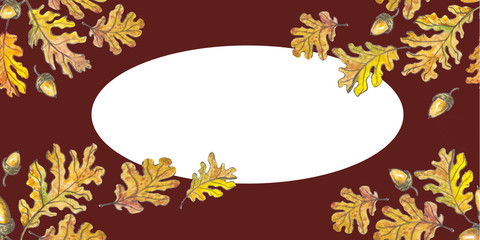 Watercolor set of autumn elements of nature.Oak leaves, acorns painted with watercolor on a brown background. Decorative frame on dark background, illustration for signboard, banner and your lettering